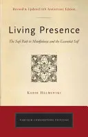 Prezența vie (revizuită): Calea sufi către atenție și sinele esențial (The Sufi Path to Mindfulness and the Essential Self) - Living Presence (Revised): The Sufi Path to Mindfulness and the Essential Self