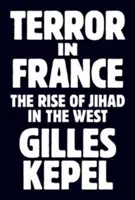 Teroare în Franța: Ascensiunea Jihadului în Occident - Terror in France: The Rise of Jihad in the West