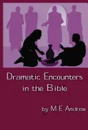Întâlniri dramatice în Biblie - Dramatic Encounters in the Bible