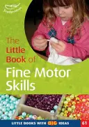 Mica carte a abilităților motorii fine - Cărți mici cu idei mari (61) - Little Book of Fine Motor Skills - Little Books with Big Ideas (61)