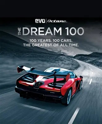 Visul 100 din Evo și Octane: 100 de ani. 100 de mașini. cele mai mari din toate timpurile. - The Dream 100 from Evo and Octane: 100 Years. 100 Cars. the Greatest of All Time.