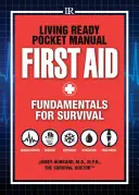 Manual de buzunar Living Ready - Primul ajutor: Fundamente pentru supraviețuire - Living Ready Pocket Manual - First Aid: Fundamentals for Survival