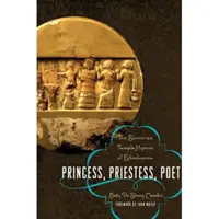Prințesă, preoteasă, poetă: Imnurile templului sumerian ale Enheduannei - Princess, Priestess, Poet: The Sumerian Temple Hymns of Enheduanna