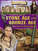 De la epoca de piatră la epoca de bronz - Viața oamenilor antici - Stone Age to the Bronze Age - The Lives of Ancient People