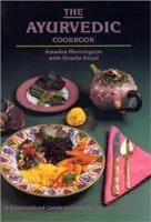 Cartea de bucate ayurvedică - The Ayurvedic Cookbook
