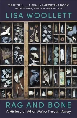 Rag and Bone: O istorie a ceea ce am aruncat - Rag and Bone: A History of What We've Thrown Away