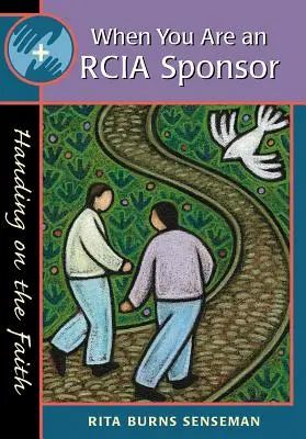 Când ești un sponsor Rcia: Transmiterea credinței - When You Are an Rcia Sponsor: Handing on the Faith