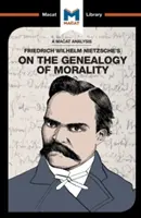 An Analysis of Friedrich Nietzsche's on the Genealogy of Morality