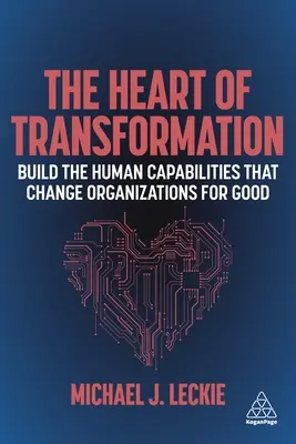 Inima transformării: Build the Human Capabilities That Change Organizations for Good - The Heart of Transformation: Build the Human Capabilities That Change Organizations for Good