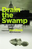 Drain the Swamp: Cum corupția din Washington este mai gravă decât credeți - Drain the Swamp: How Washington Corruption Is Worse Than You Think