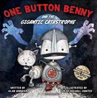 Un buton Benny și catastrofa gigantică (One Button Benny and the Gigantic Catastrophe) - One Button Benny and the Gigantic Catastrophe