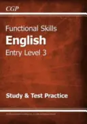 Functional Skills English Entry Level 3 - Study & Test Practice (pentru 2021 și după) - Functional Skills English Entry Level 3 - Study & Test Practice (for 2021 & beyond)