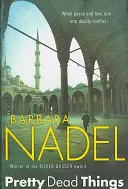 Pretty Dead Things (Inspector Ikmen Mystery 10) - Un thriller polițist mortal cu acțiunea plasată în Istanbul - Pretty Dead Things (Inspector Ikmen Mystery 10) - A deadly crime thriller set in Istanbul