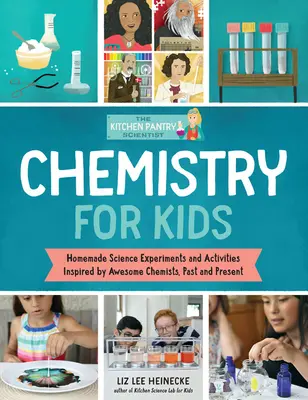The Kitchen Pantry Scientist Chimie pentru copii: Experimente științifice și activități inspirate de chimiști grozavi, din trecut și din prezent; include 25 de ilustrate - The Kitchen Pantry Scientist Chemistry for Kids: Science Experiments and Activities Inspired by Awesome Chemists, Past and Present; Includes 25 Illust