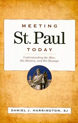 Întâlnirea cu Sfântul Pavel astăzi: Înțelegerea omului, a misiunii și a mesajului său - Meeting St. Paul Today: Understanding the Man, His Mission, and His Message