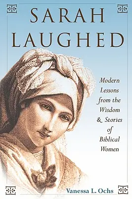 Sarah a râs: Lecții moderne din înțelepciunea și poveștile femeilor biblice - Sarah Laughed: Modern Lessons from the Wisdom and Stories of Biblical Women