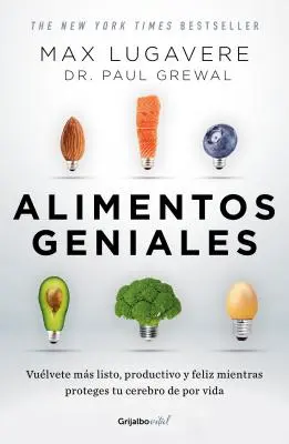 Alimentos Geniales: Vulvete Ms Listo, Productivo Y Feliz Mientras Proteges Tu Cerebro de Por Vida / Genius Foods: Deveniți mai inteligenți, mai fericiți și mai - Alimentos Geniales: Vulvete Ms Listo, Productivo Y Feliz Mientras Proteges Tu Cerebro de Por Vida / Genius Foods: Become Smarter, Happier, and More