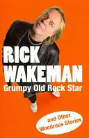 Grumpy Old Rock Star: Și alte povești minunate - Grumpy Old Rock Star: And Other Wondrous Stories