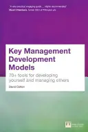 Modele cheie de dezvoltare managerială - peste 70 de instrumente pentru a te dezvolta și a-i gestiona pe ceilalți - Key Management Development Models - 70+ tools for developing yourself and managing others
