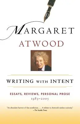 Scriind cu intenție: Eseuri, recenzii, proză personală: 1983-2005 - Writing with Intent: Essays, Reviews, Personal Prose: 1983-2005