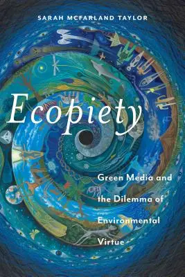 Ecopiety: Mass-media ecologică și dilema virtuții ecologice - Ecopiety: Green Media and the Dilemma of Environmental Virtue