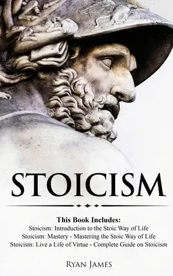 Stoicism: 3 cărți într-una singură - Stoicism: Introducere în modul stoic de viață, Stoicism Mastery: Stăpânirea modului stoic de viață, S - Stoicism: 3 Books in One - Stoicism: Introduction to the Stoic Way of Life, Stoicism Mastery: Mastering the Stoic Way of Life, S
