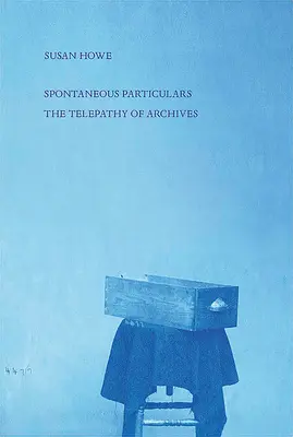 Particularități spontane: Telepatia arhivelor - Spontaneous Particulars: Telepathy of Archives