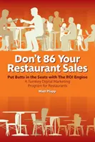 Nu 86 Vânzările Restaurantului Dumneavoastră: Un program de marketing digital la cheie pentru restaurante - Don't 86 Your Restaurant Sales: A Turnkey Digital Marketing Program for Restaurants