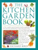 The Kitchen Garden Book: Ghidul practic complet pentru grădinăritul de bucătărie, de la planificare și plantare până la recoltare și păstrare - The Kitchen Garden Book: The Complete Practical Guide to Kitchen Gardening, from Planning and Planting to Harvesting and Storing