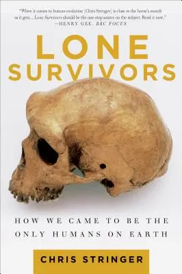 Supraviețuitori solitari: Cum am ajuns să fim singurii oameni de pe Pământ - Lone Survivors: How We Came to Be the Only Humans on Earth