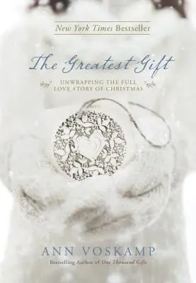 Cel mai mare dar: Desfășurarea întregii povești de dragoste a Crăciunului - The Greatest Gift: Unwrapping the Full Love Story of Christmas