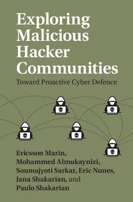 Explorarea comunităților de hackeri malițioși: Către o apărare cibernetică proactivă - Exploring Malicious Hacker Communities: Toward Proactive Cyber-Defense
