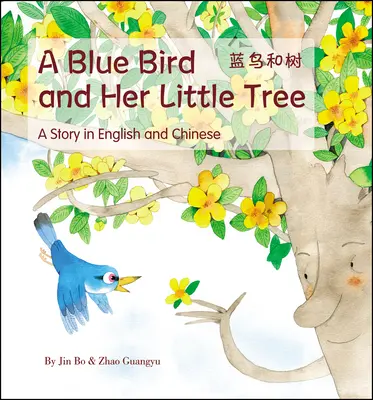Blue Bird and her Little Tree - O poveste spusă în engleză și chineză - Blue Bird and her Little Tree - A Story Told in English and Chinese