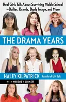 Anii dramatici: Fete adevărate vorbesc despre supraviețuirea școlii gimnaziale - bătăuși, mărci, imaginea corpului și multe altele - The Drama Years: Real Girls Talk about Surviving Middle School -- Bullies, Brands, Body Image, and More