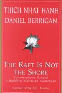 Pluta nu este țărmul: Conversații către o conștiință budist-creștină (Conversations Toward a Buddhist-Christian Awareness) - The Raft is Not the Shore: Conversations Toward a Buddhist-Christian Awareness
