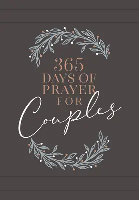 365 de zile de rugăciune pentru cupluri: Devoționale de rugăciune zilnică - 365 Days of Prayer for Couples: Daily Prayer Devotional