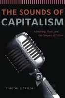 The Sounds of Capitalism: Publicitatea, muzica și cucerirea culturii - The Sounds of Capitalism: Advertising, Music, and the Conquest of Culture