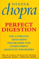 Digestia perfectă - Programul complet minte-corp pentru depășirea tulburărilor digestive - Perfect Digestion - The Complete Mind-Body Programme for Overcoming Digestive Disorders