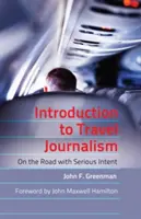 Introducere în jurnalismul de călătorie; Pe drum cu intenții serioase - Introduction to Travel Journalism; On the Road with Serious Intent