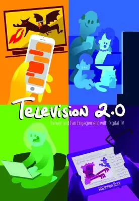 Televiziunea 2.0: Angajamentul telespectatorilor și al fanilor cu televiziunea digitală - Television 2.0: Viewer and Fan Engagement with Digital TV