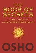 Cartea secretelor: 112 meditații pentru a descoperi misterul interior - The Book of Secrets: 112 Meditations to Discover the Mystery Within
