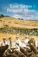 Lost Farms of Brinscall Moors - Viețile fermierilor din Lancashire - Lost Farms of Brinscall Moors - The Lives of Lancashire Hill Farmers
