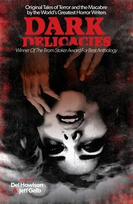 Delicatese întunecate: Povești originale de groază și macabru de către cei mai mari scriitori de groază din lume - Dark Delicacies: Original Tales of Terror and the Macabre by the World's Greatest Horror Writers