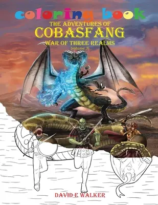 Carte de colorat Aventurile lui Cobasfang: Războiul celor trei tărâmuri - Coloring Book The Adventures of Cobasfang: War of Three Realms