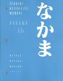 Nakama 1B: Introducere în limba japoneză: Comunicare, cultură, context: Manual de activități pentru studenți - Nakama 1B: Introductory Japanese: Communication, Culture, Context: Student Activities Manual