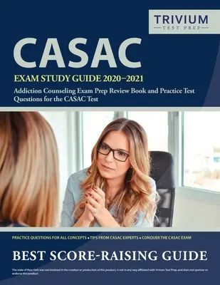 Ghid de studiu pentru examenul CASAC 2020-2021: Addiction Counseling Exam Prep Review Book and Practice Test Questions for the CASAC Test - CASAC Exam Study Guide 2020-2021: Addiction Counseling Exam Prep Review Book and Practice Test Questions for the CASAC Test