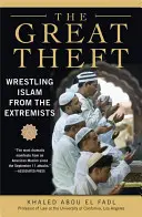 Marele furt: Izbăvirea islamului de extremiști - The Great Theft: Wrestling Islam from the Extremists