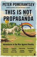 Aceasta nu este propagandă - Aventuri în războiul împotriva realității - This Is Not Propaganda - Adventures in the War Against Reality