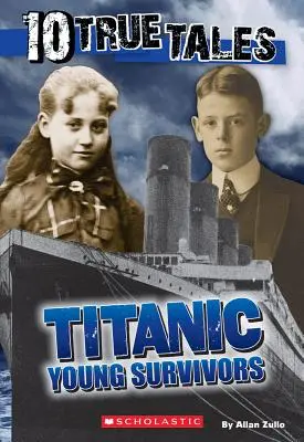 10 povești adevărate, Tineri supraviețuitori ai Titanicului - 10 True Tales, Titanic Young Survivors