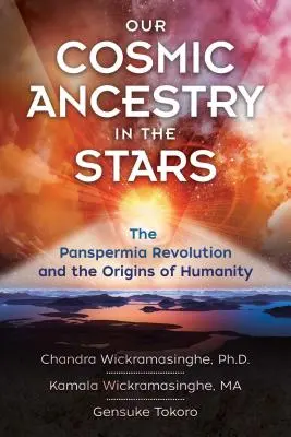Strămoșul nostru cosmic în stele: Revoluția Panspermia și originile umanității - Our Cosmic Ancestry in the Stars: The Panspermia Revolution and the Origins of Humanity